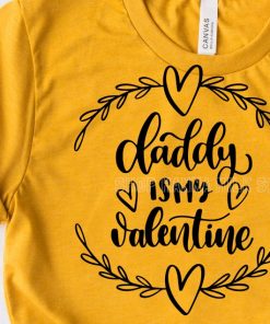 Daddy is my valentine T Shirt V