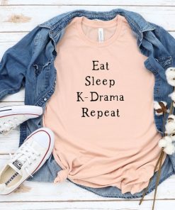 Eat Sleep K-Drama Repeat T Shirt V