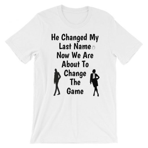 He Change My Last Name T Shirt V