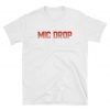 MIC DROP T Shirt