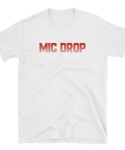 MIC DROP T Shirt