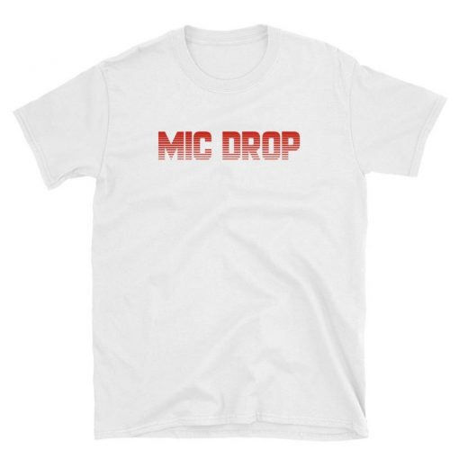 MIC DROP T Shirt