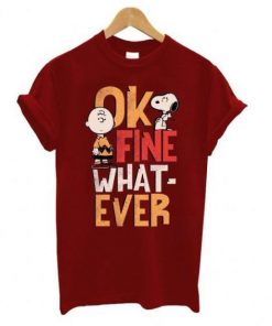 Ok Fine Whatever Snoopy T Shirt V