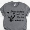 Stay Saved and Do God's Mission T Shirt