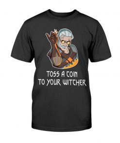 Witcher Geralt Toss a Coin to Your Witcher Funny Tee Shirt V