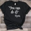You Can Do It Tequila T Shirt V