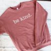 be kind Sweatshirt