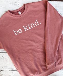 be kind Sweatshirt