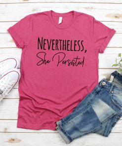 Nevertheless She Persisted Shirt V