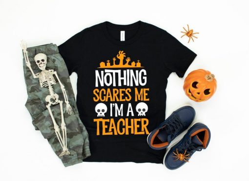 Nothing Scares Me Im a Teacher Shirt V