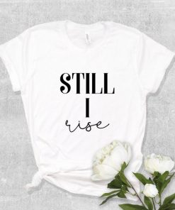 Still I Rise Shirt V