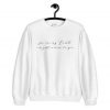 You Are My Earth I'm Just A Moon To You Sweatshirt
