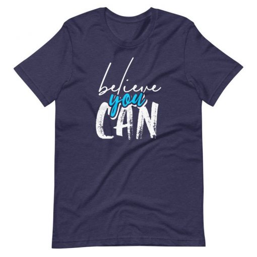 Believe You Can Faith Shirt