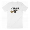 Carole Did It T-Shirt