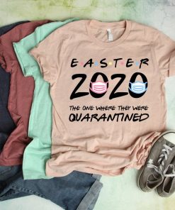 Easter Quarantine The one where they were quarantined 2020 shirt V