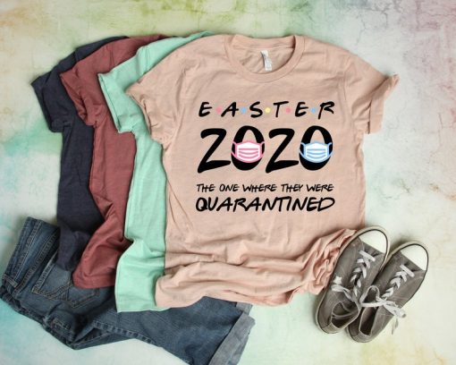 Easter Quarantine The one where they were quarantined 2020 shirt V