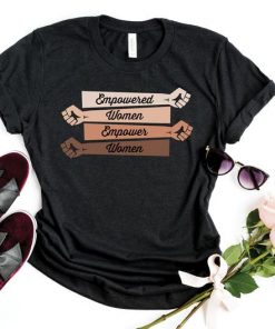 Empowered Women Empower Women Shirt