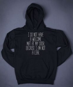 I Do Not Have Welcome Mat At My Door Because I Am Not A Liar Funny Slogan Hoodie