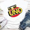 I survived Drunk Uno T-Shirt
