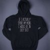 If I Actually Spoke My Mind I would Be In Deep Shit Hoodie