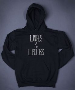 Lunges And Lipgloss Hoodie