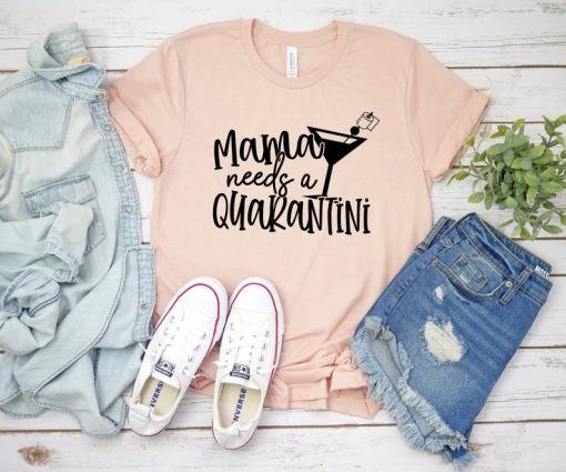 Mama Needs A Quarantini Shirt V