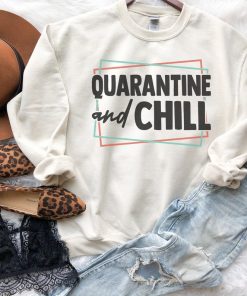 Quarantine And Chill Sweatshirt