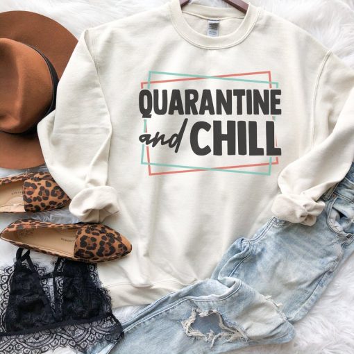 Quarantine And Chill Sweatshirt