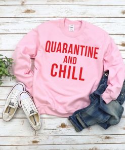 Quarantine and Chill Unisex Sweatshirt