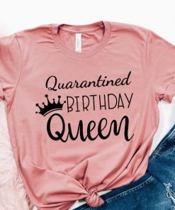 Quarantined Birthday Queen T-shirt