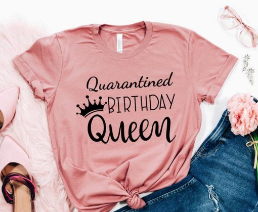 Quarantined Birthday Queen T-shirt