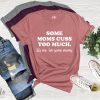 Some Moms Cuss Too Much Shirt