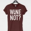Wine Not t-shirt V