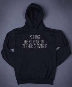 Your Legs Are Not Giving Hoodie