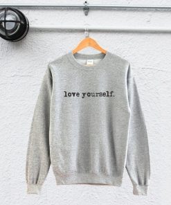 love yourself sweatshirt