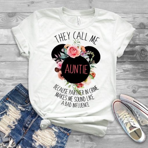 they call me auntie because partner in crime makes me sound like a bad influence shirt V