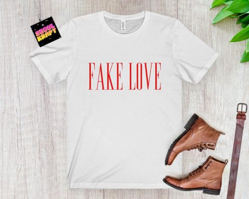 Fake Love Shirt