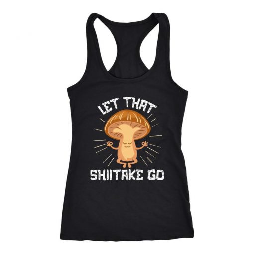 Let That Shiitake Go Tank Top