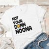 Not Your Damn Noona Shirt