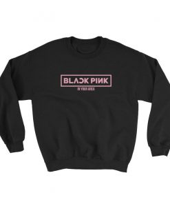 Blackpink In your area Sweatshirt