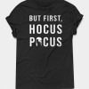 But First Hocus Pocus T-shirt