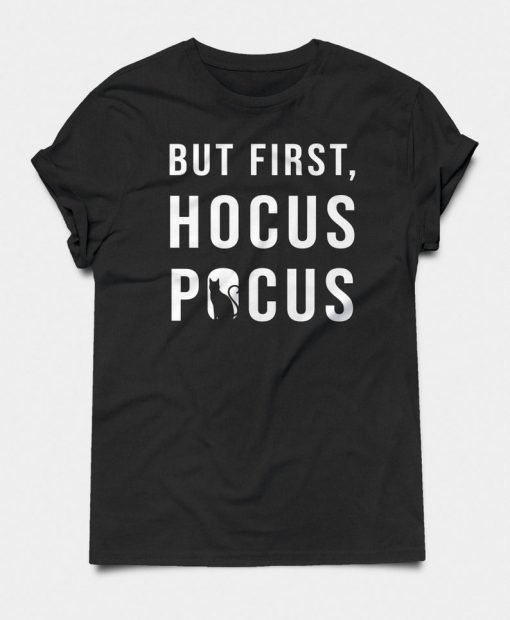 But First Hocus Pocus T-shirt