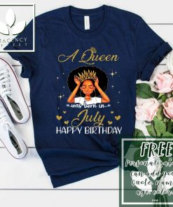 Custom Queen Was Born In July Happy Birthday To Me T-shirt