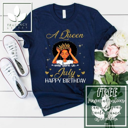 Custom Queen Was Born In July Happy Birthday To Me T-shirt