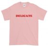 DELICATE T-Shirt