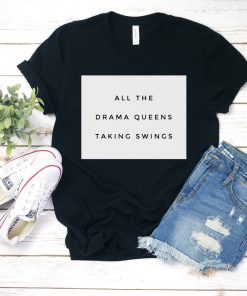 Drama Queens Taking Swings T-Shirt