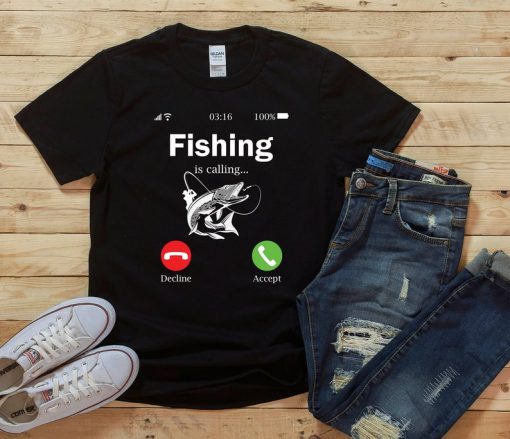 Fishing is calling Shirt