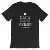 Gaga Is My Name Funny Gaga Shirt