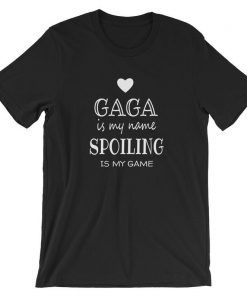 Gaga Is My Name Funny Gaga Shirt