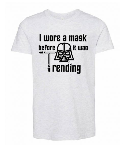 I wore a mask before it was trending shirt